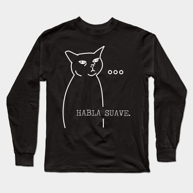 Habla suave… Long Sleeve T-Shirt by mimichulu